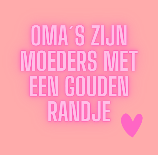 6973ca546c51700180f9ca2f_oma-s-zijn-moeders-met-een-gouden-randje_1786482299813.png