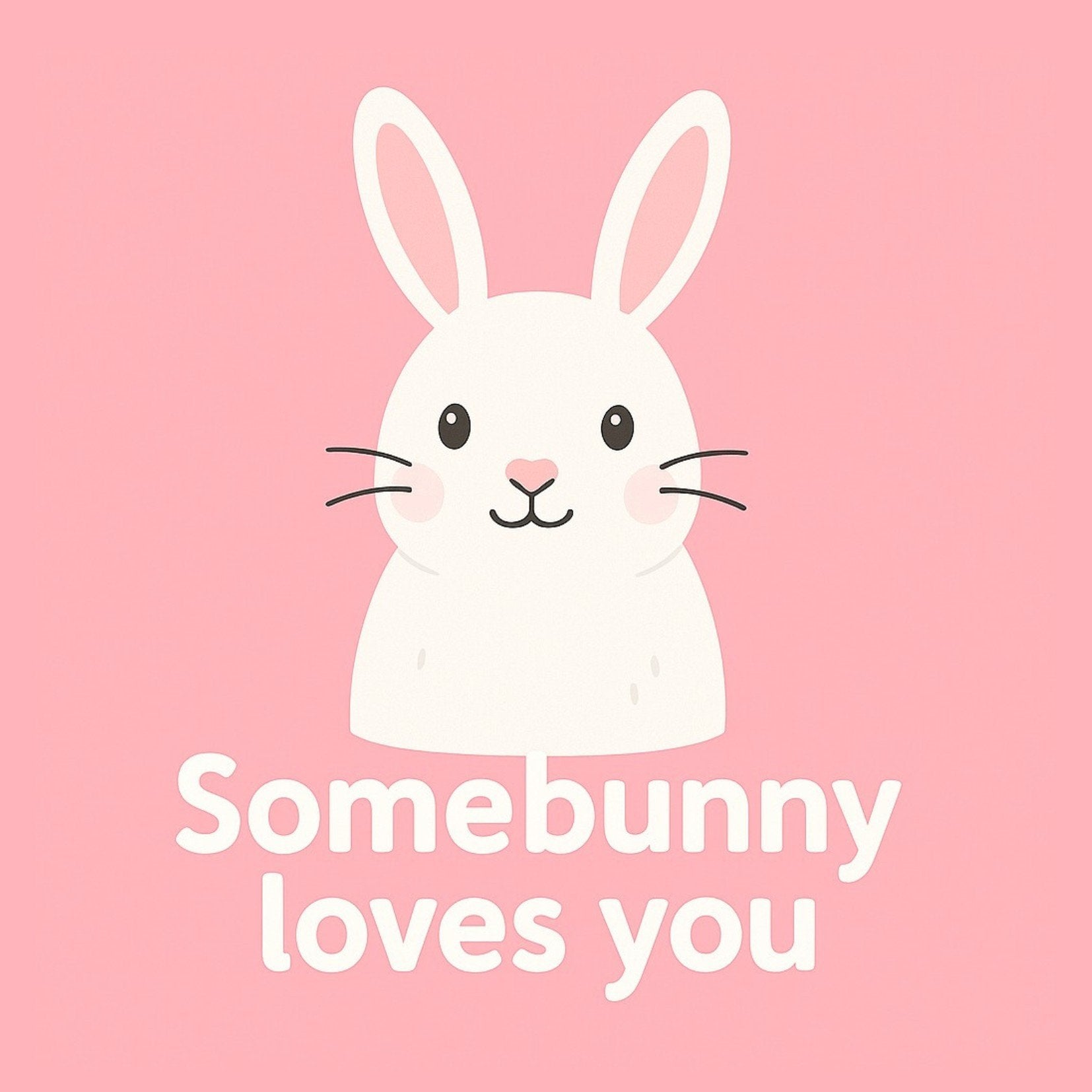 6973ca546c51700180f9ca2f_somebunny-loves-you-wit_1786481828749.jpeg