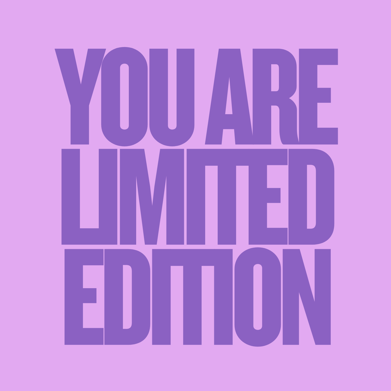 6973ca546c51700180f9ca2f_you-are-limited-edition_1786482273357.png
