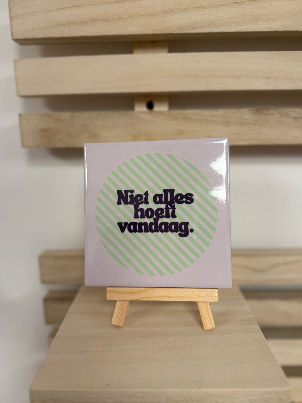 Tegeltje - niet alles hoeft vandaag