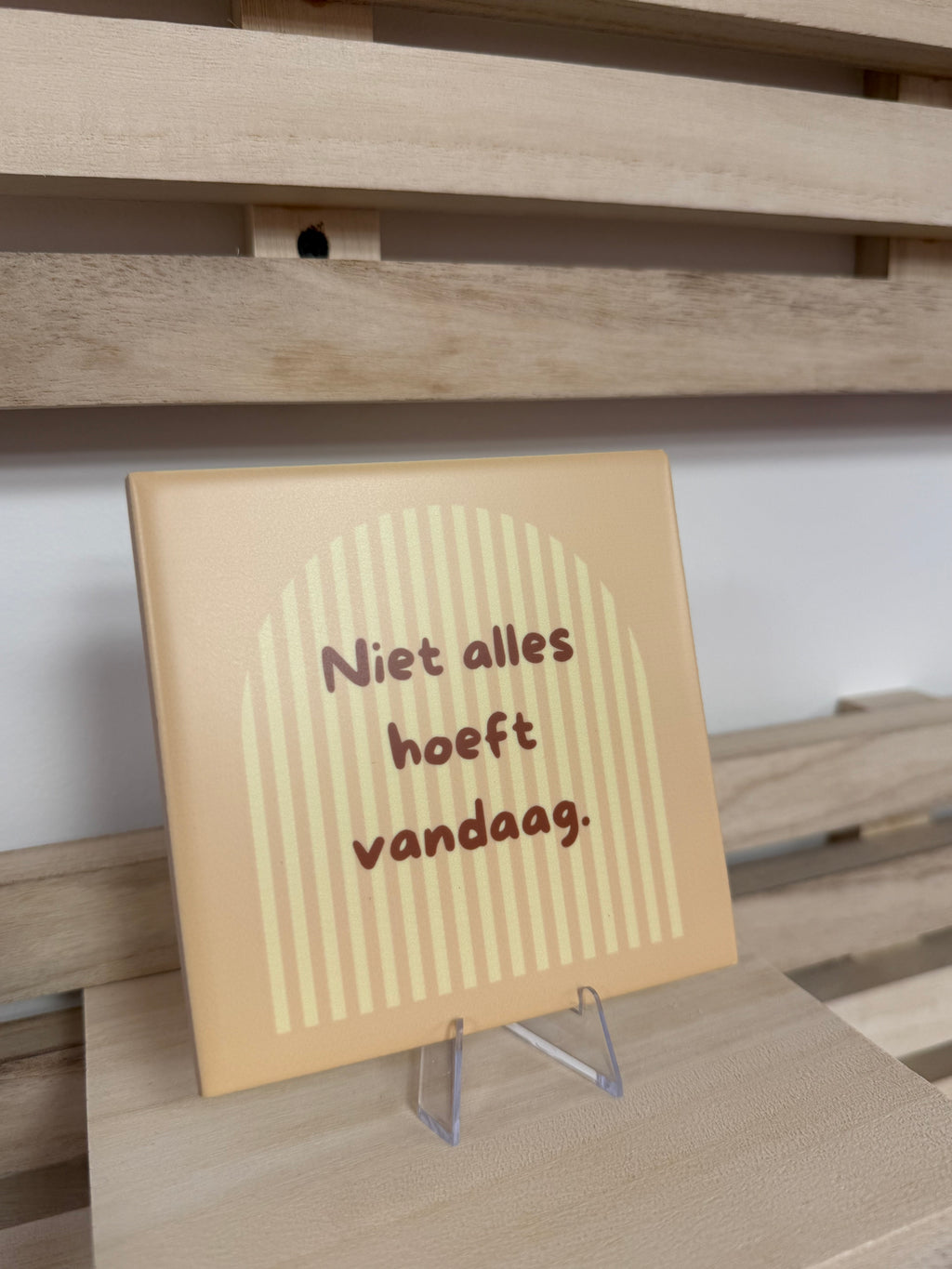 Tegeltje - niet alles hoeft vandaag