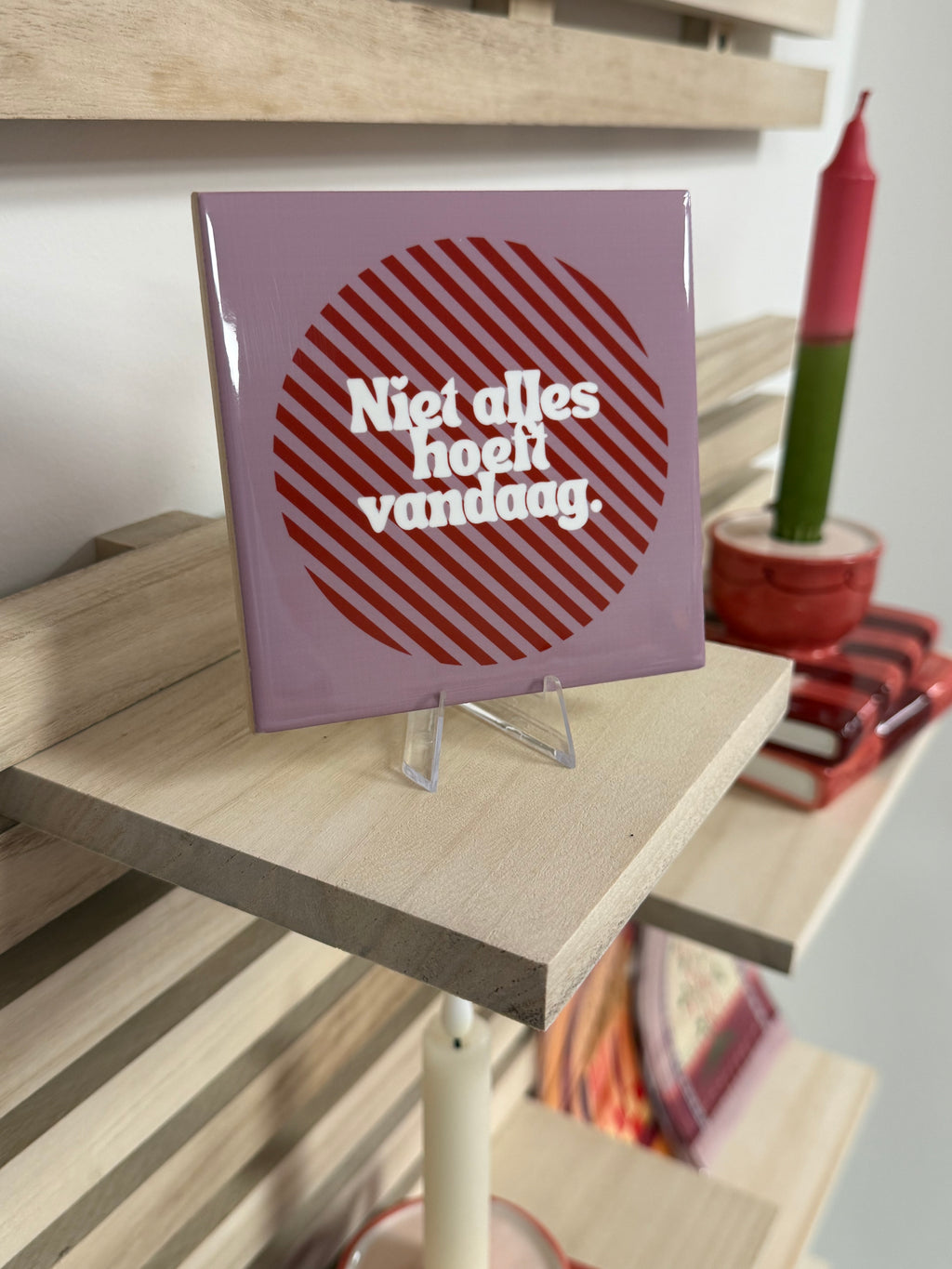Tegeltje - niet alles hoeft vandaag.