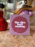 Tegeltje - niet alles hoeft vandaag.