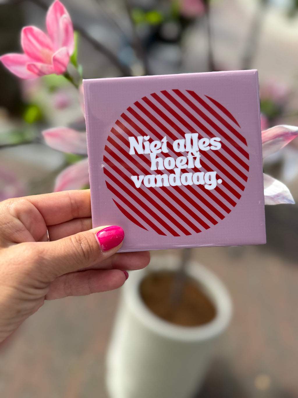 Tegeltje - niet alles hoeft vandaag.