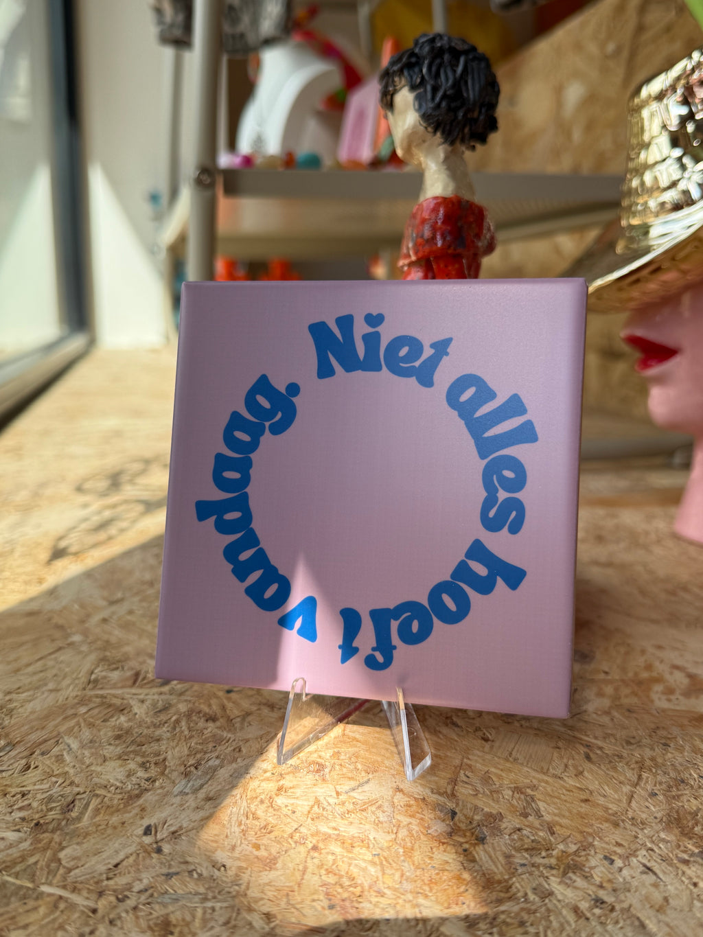 Tegeltje - niet alles hoeft vandaag.