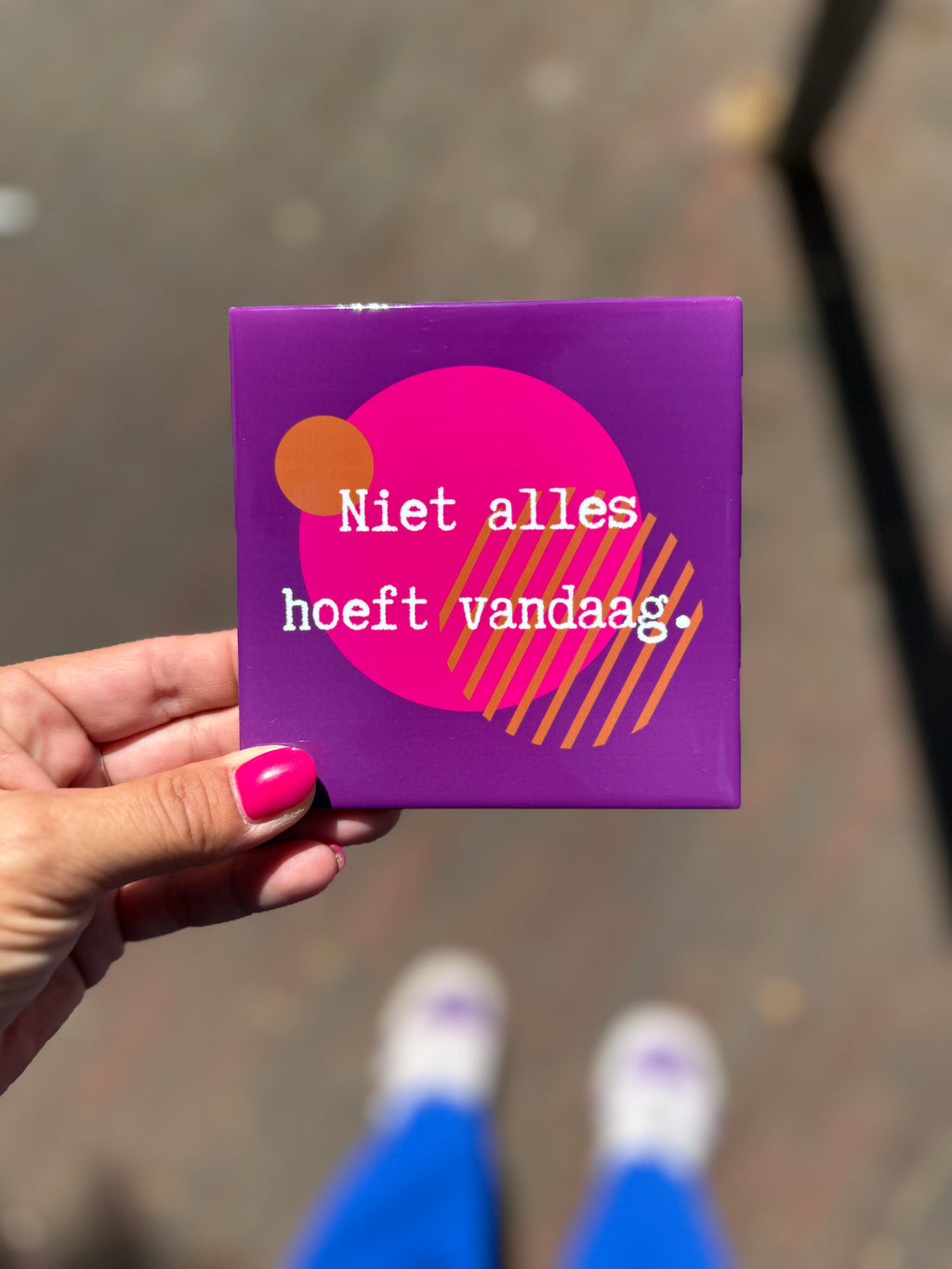 Tegeltje - niet alles hoeft vandaag